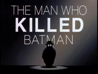 The Man Who Killed Batman Summary