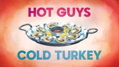 Hot Guys, Cold Turkey Summary