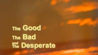 The Good, the Bad and the Desperate Summary