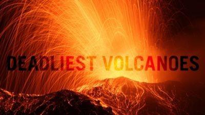 Deadliest Volcanoes Summary