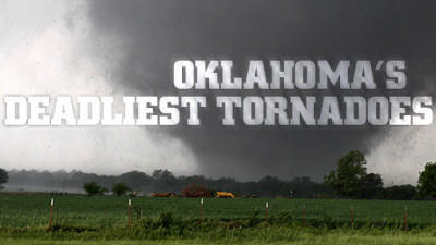 Oklahoma's Deadliest Tornadoes Summary